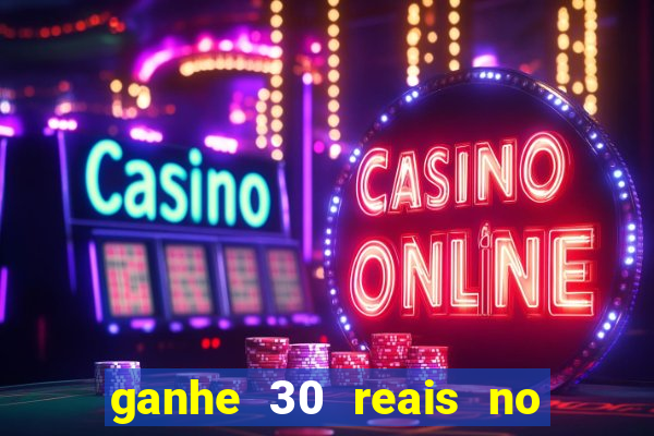 ganhe 30 reais no cadastro cassino