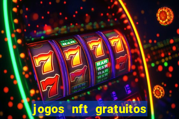 jogos nft gratuitos que pagam