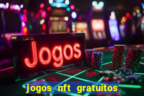 jogos nft gratuitos que pagam