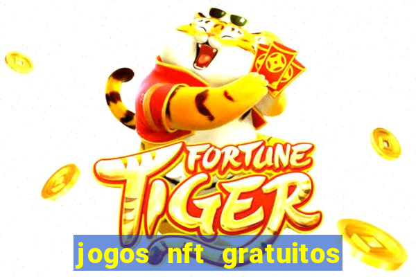 jogos nft gratuitos que pagam