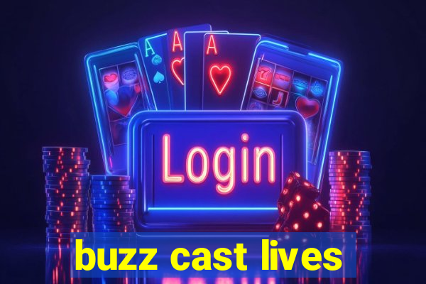 buzz cast lives