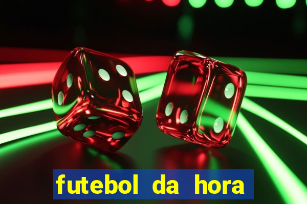 futebol da hora 3.7 ao vivo