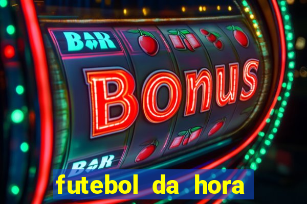 futebol da hora 3.7 ao vivo