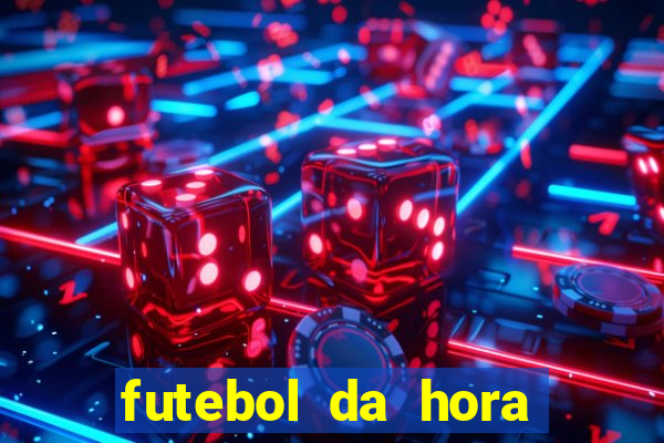 futebol da hora 3.7 ao vivo