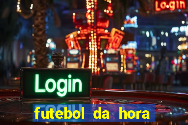 futebol da hora 3.7 ao vivo