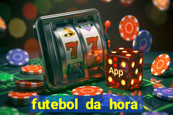 futebol da hora 3.7 ao vivo