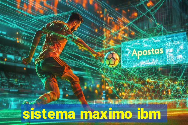 sistema maximo ibm