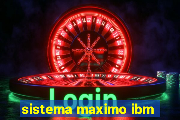 sistema maximo ibm