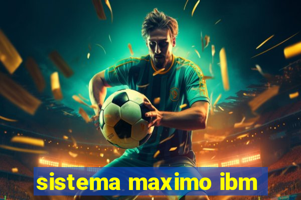 sistema maximo ibm