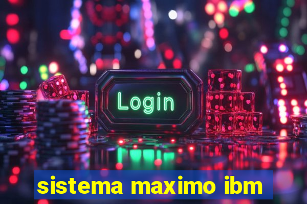 sistema maximo ibm