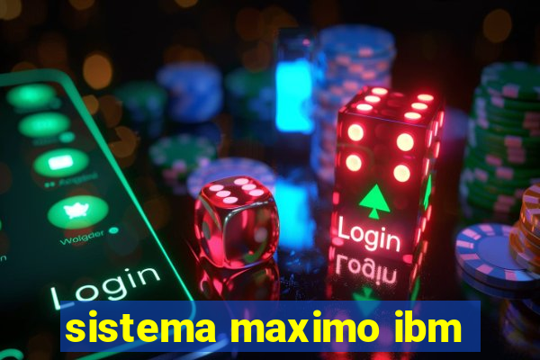 sistema maximo ibm