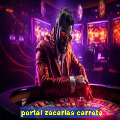 portal zacarias carreta