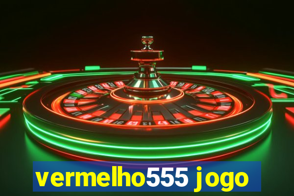 vermelho555 jogo