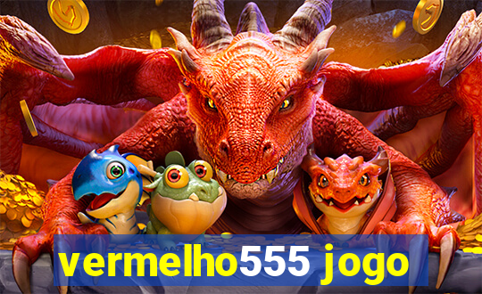 vermelho555 jogo