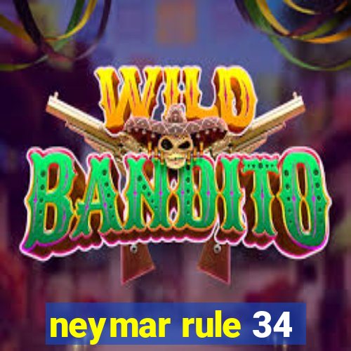 neymar rule 34