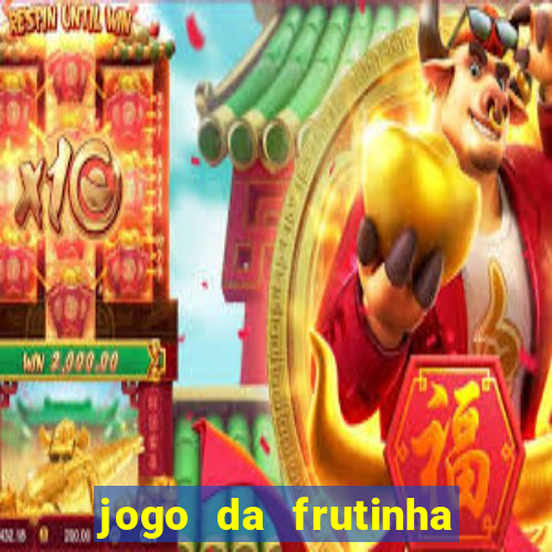 jogo da frutinha da dinheiro