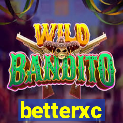 betterxc