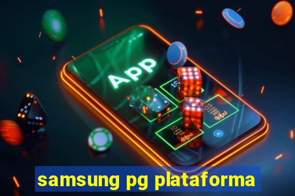 samsung pg plataforma