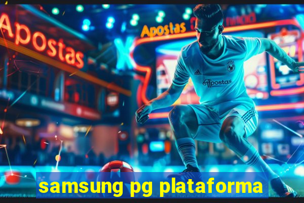 samsung pg plataforma