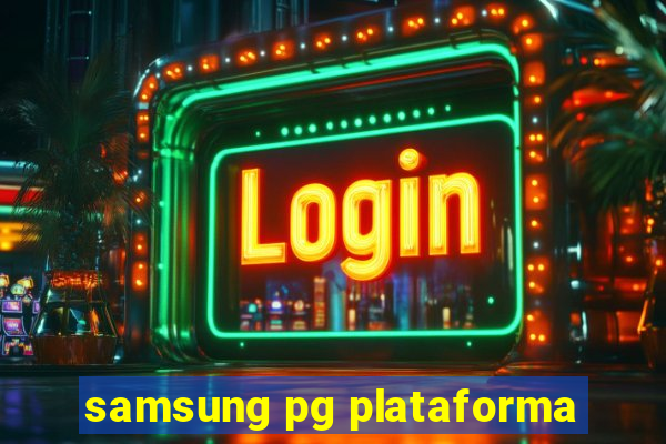 samsung pg plataforma