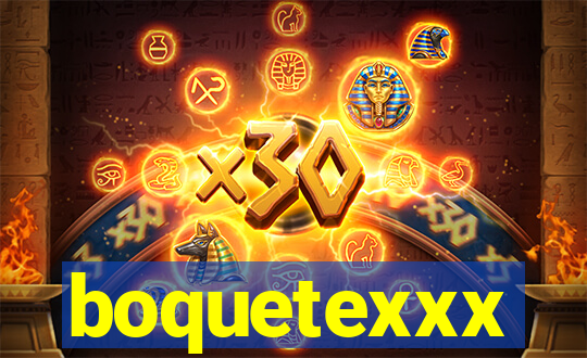 boquetexxx