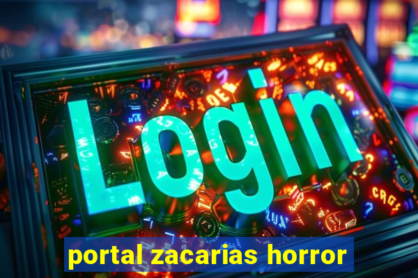 portal zacarias horror