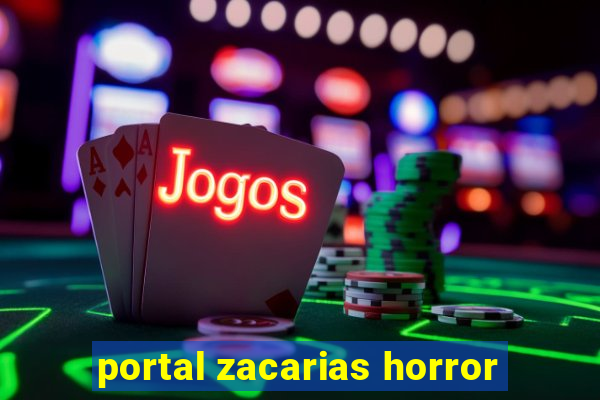 portal zacarias horror