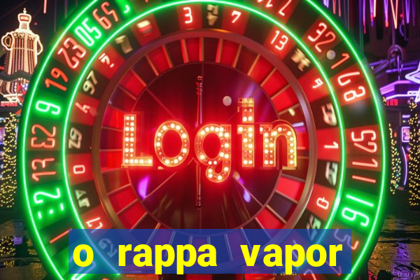 o rappa vapor barato letra