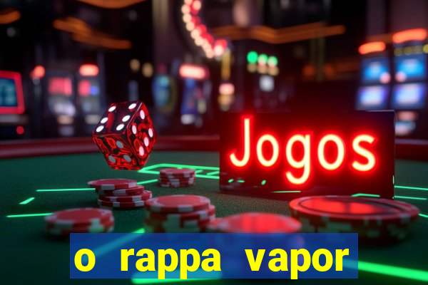 o rappa vapor barato letra