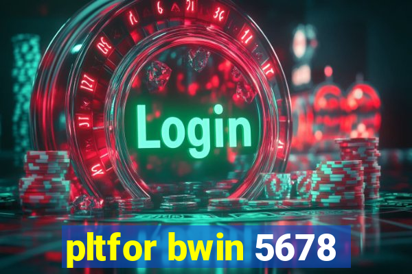 pltfor bwin 5678