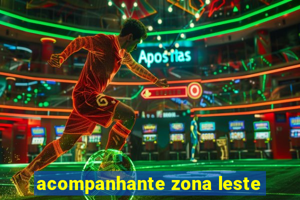 acompanhante zona leste