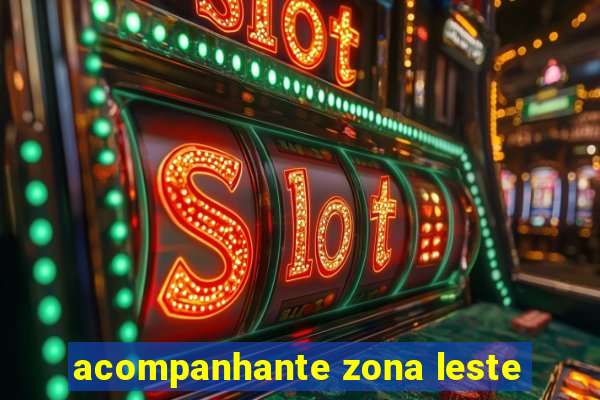 acompanhante zona leste