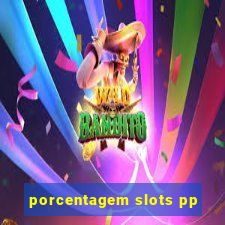 porcentagem slots pp