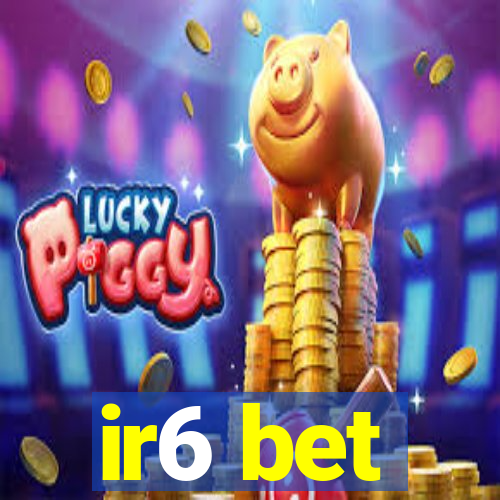 ir6 bet