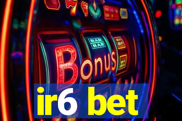 ir6 bet