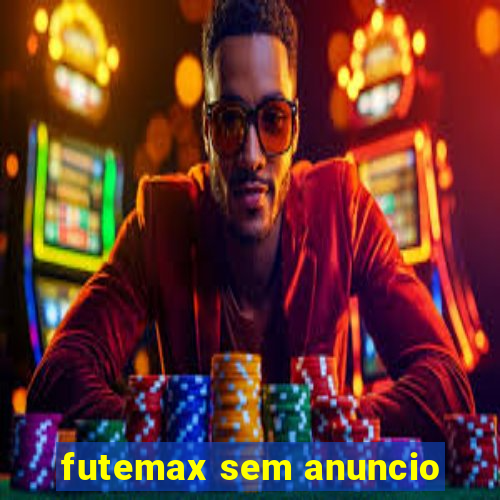 futemax sem anuncio