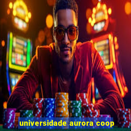 universidade aurora coop