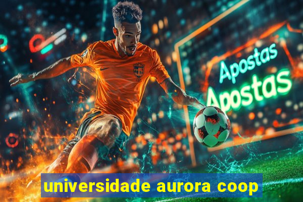 universidade aurora coop