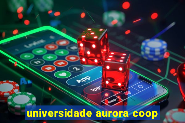 universidade aurora coop