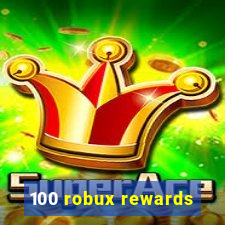 100 robux rewards