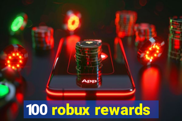 100 robux rewards