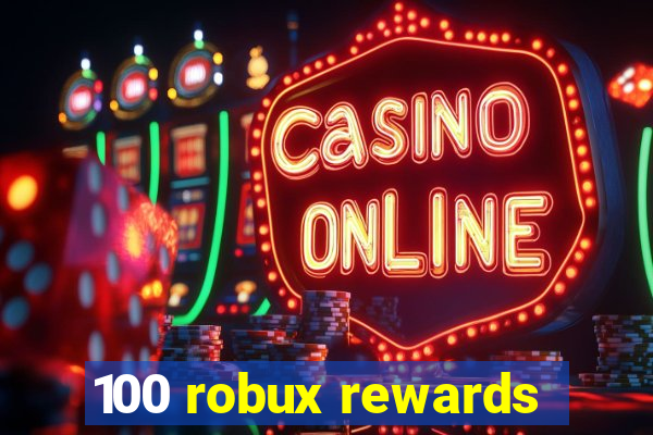 100 robux rewards