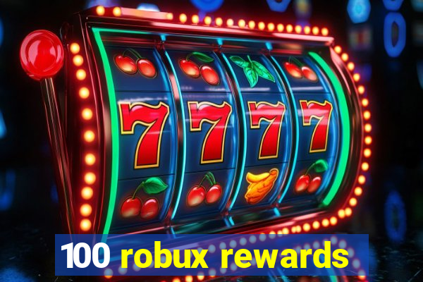 100 robux rewards