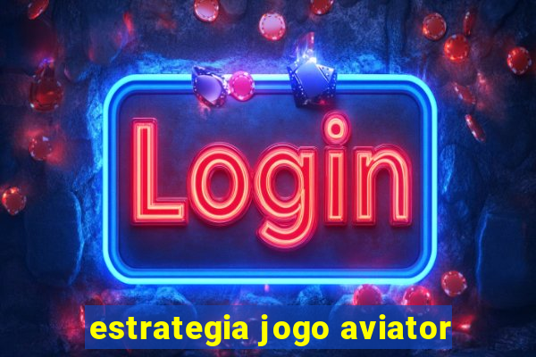 estrategia jogo aviator