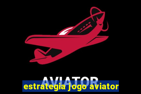 estrategia jogo aviator