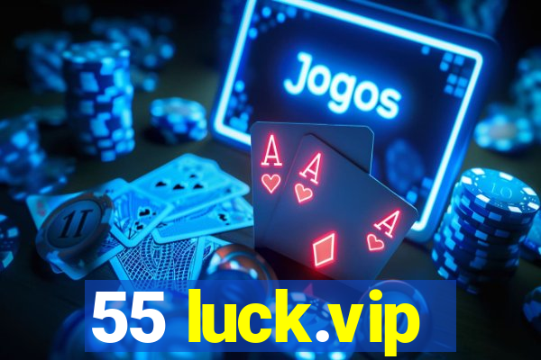 55 luck.vip