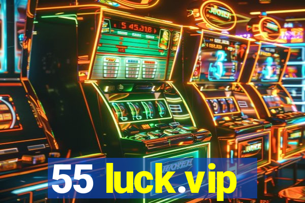 55 luck.vip