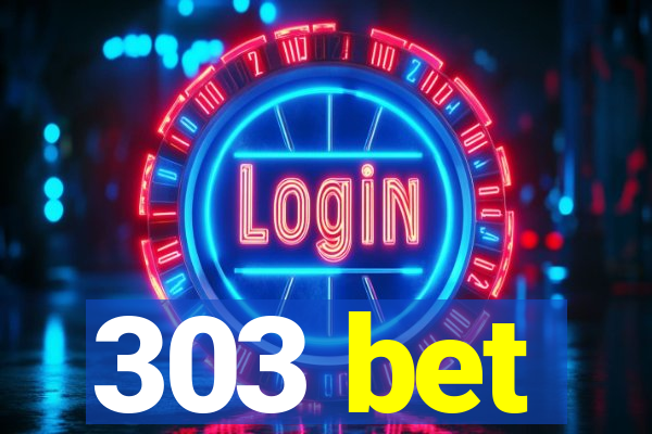 303 bet