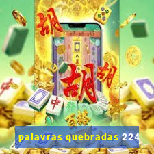 palavras quebradas 224