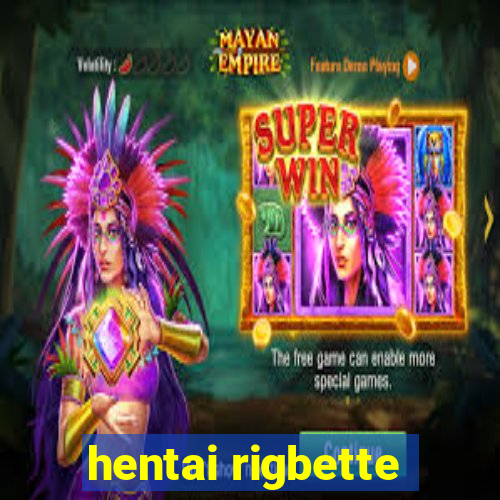 hentai rigbette